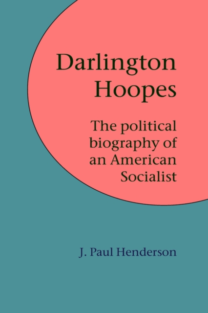 Darlington Hoopes : The Political Biography of an American Socialist, Paperback / softback Book