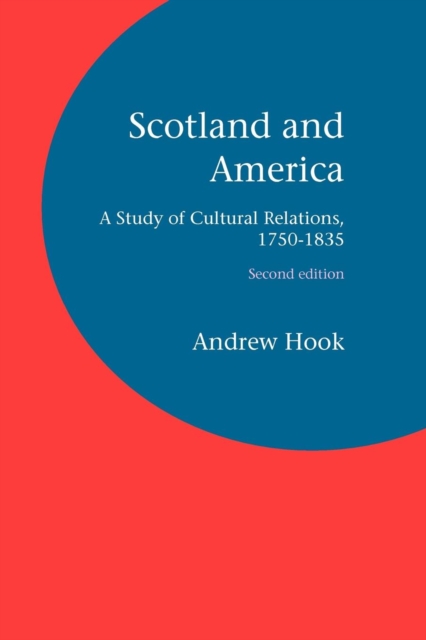 Scotland and America : A Study of Cultural Relations, 1750-1835, Paperback / softback Book