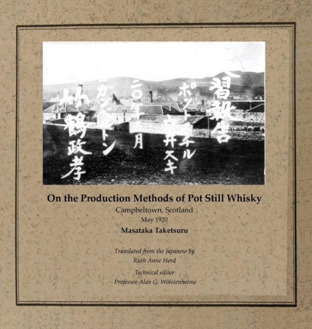 On the Production Methods of Pot Still Whisky : Campbeltown, Scotland, May 1920, Hardback Book