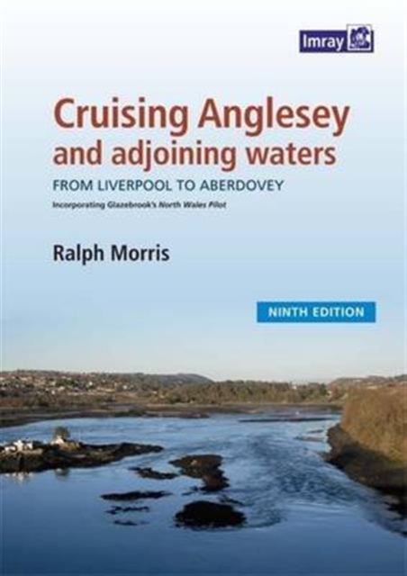 Cruising Anglesey and Adjoining Waters : Cruising Anglesey and Adjoining Waters, Spiral bound Book
