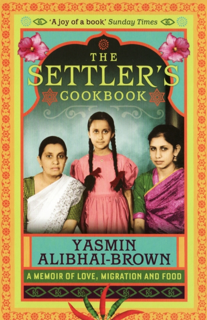 The Settler's Cookbook : A Memoir Of Love, Migration And Food, Paperback / softback Book