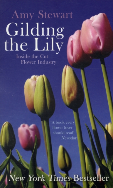 Gilding The Lily : Inside The Cut Flower Industry, Paperback / softback Book