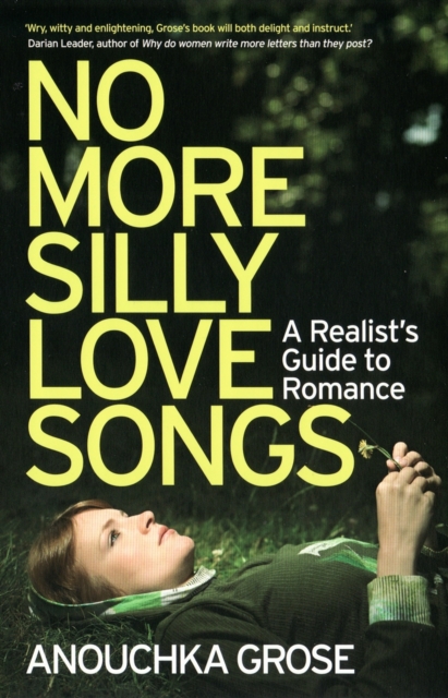 No More Silly Love Songs : A Realist's Guide To Romance, Paperback / softback Book