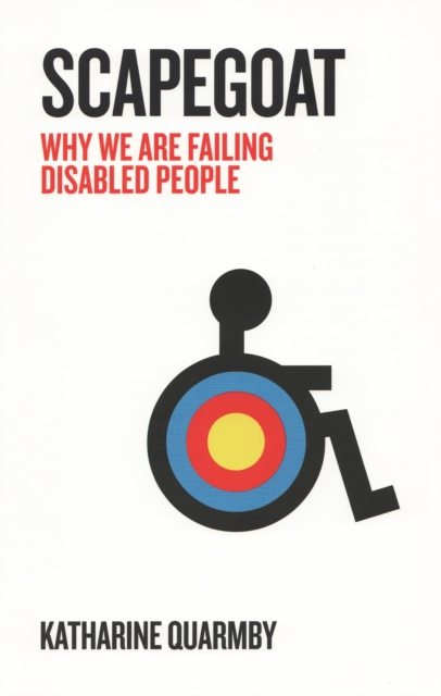 Scapegoat : Why We are Failing Disabled People, Paperback / softback Book