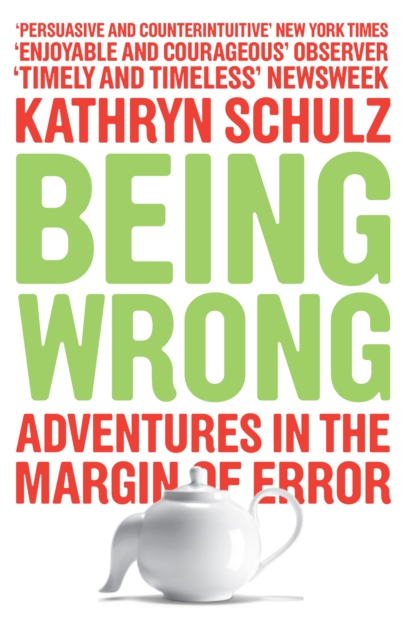 Being Wrong : Adventures in the Margin of Error, EPUB eBook