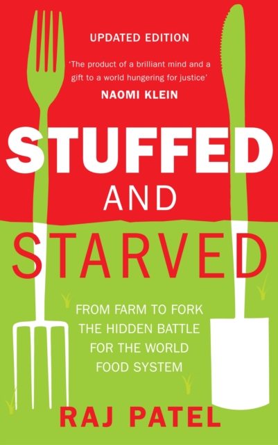 Stuffed And Starved : From Farm to Fork: The Hidden Battle For The World Food System, Paperback / softback Book