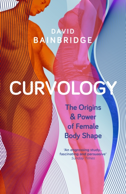 Curvology : The Origins and Power of Female Body Shape, EPUB eBook