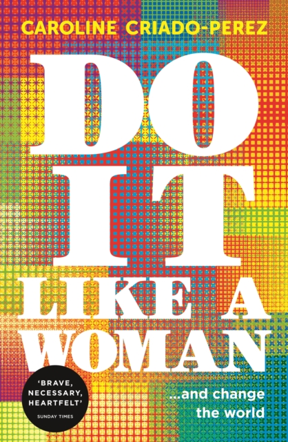 Do It Like a Woman : ... and Change the World, Paperback / softback Book