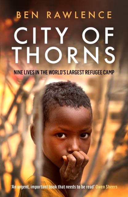 City of Thorns : Nine Lives in the World's Largest Refugee Camp, Paperback / softback Book