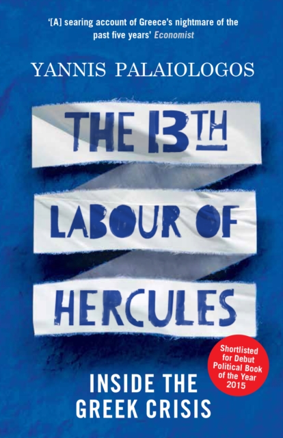 The 13th Labour of Hercules : Inside the Greek Crisis, Paperback / softback Book
