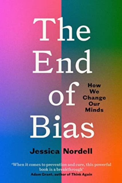 The End of Bias : Can We Change Our Minds?, Paperback / softback Book