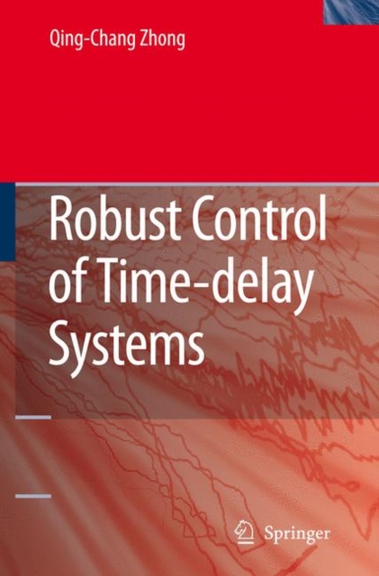 Robust Control of Time-Delay Systems, Hardback Book