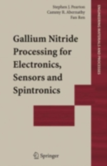 Gallium Nitride Processing for Electronics, Sensors and Spintronics, PDF eBook