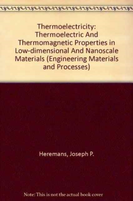 Thermoelectricity : Thermoelectric and Thermomagnetic Properties in Low-Dimensional and Nanoscale Materials, Hardback Book