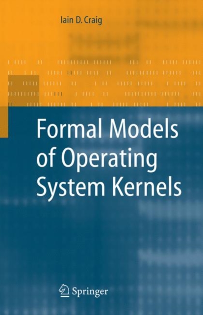 Formal Models of Operating System Kernels, Hardback Book