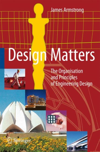 Design Matters : The Organisation and Principles of Engineering Design, Hardback Book