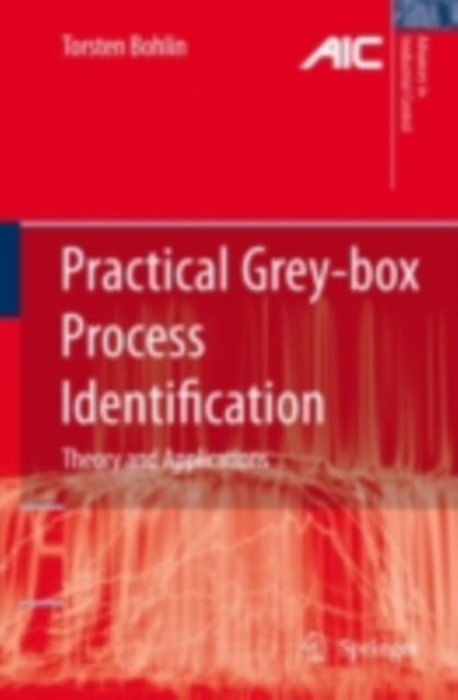 Practical Grey-box Process Identification : Theory and Applications, PDF eBook