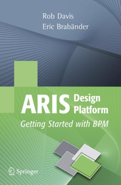 ARIS Design Platform : Getting Started with BPM, Paperback / softback Book
