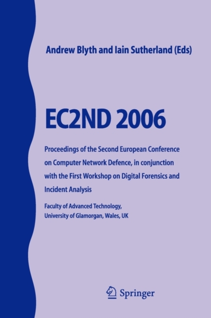 EC2ND 2006 : Proceedings of the Second European Conference on Computer Network Defence, in conjunction with the First Workshop on Digital Forensics and Incident Analysis, Paperback / softback Book