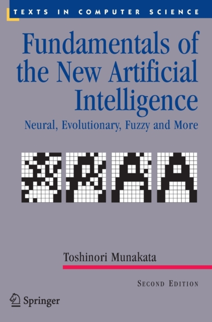 Fundamentals of the New Artificial Intelligence : Neural, Evolutionary, Fuzzy and More, Hardback Book