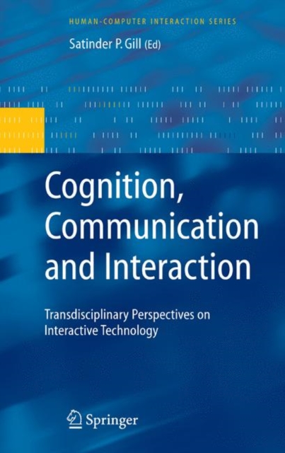 Cognition, Communication and Interaction : Transdisciplinary Perspectives on Interactive Technology, Hardback Book