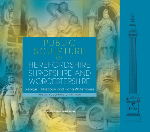 Public Sculpture of Herefordshire, Shropshire and Worcestershire, Hardback Book
