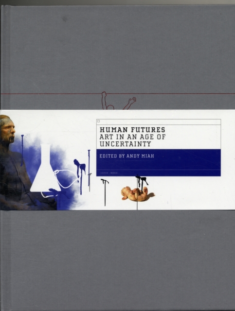 Human Futures : Art in an Age of Uncertainty, Hardback Book