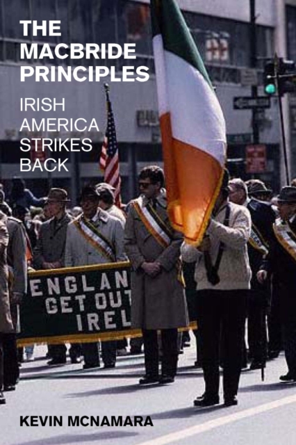 The MacBride Principles : Irish America Strikes Back, Hardback Book