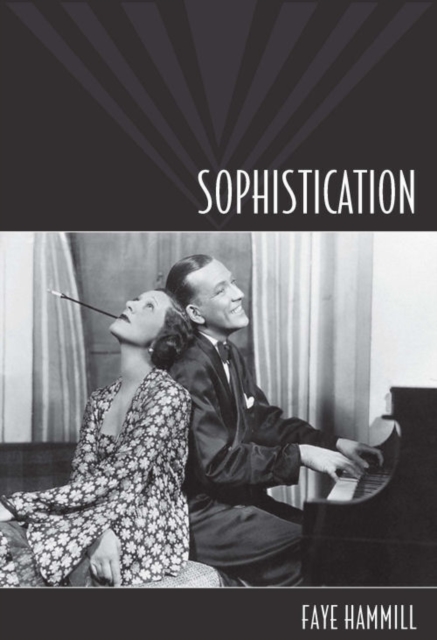 Sophistication : A Literary and Cultural History, Hardback Book
