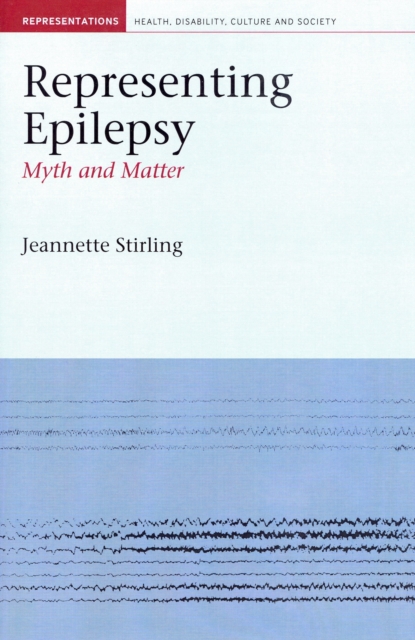 Representing Epilepsy : Myth and Matter, Hardback Book