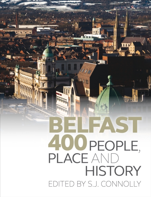 Belfast 400 : People, Place and History, Paperback / softback Book