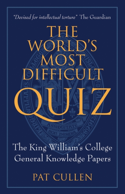 The World’s Most Difficult Quiz : The King William's College General Knowledge Papers, Paperback / softback Book