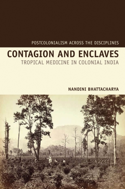 Contagion and Enclaves : Tropical Medicine in Colonial India, Hardback Book