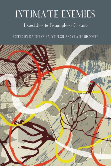 Intimate Enemies : Translation in Francophone Contexts, Hardback Book