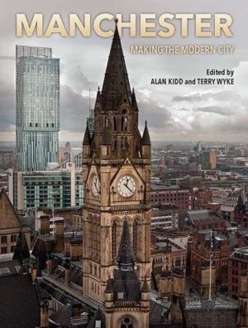 Manchester : Making the Modern City, Paperback / softback Book