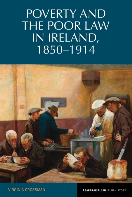 Poverty and the Poor Law in Ireland, 1850-1914, Hardback Book