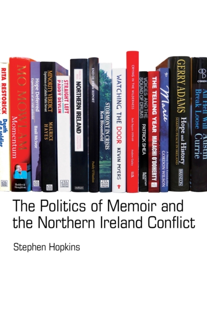 The Politics of Memoir and the Northern Ireland Conflict, Hardback Book