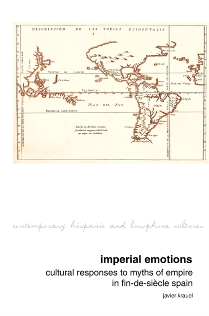 Imperial Emotions : Cultural Responses to Myths of Empire in Fin-de-siecle Spain, Hardback Book