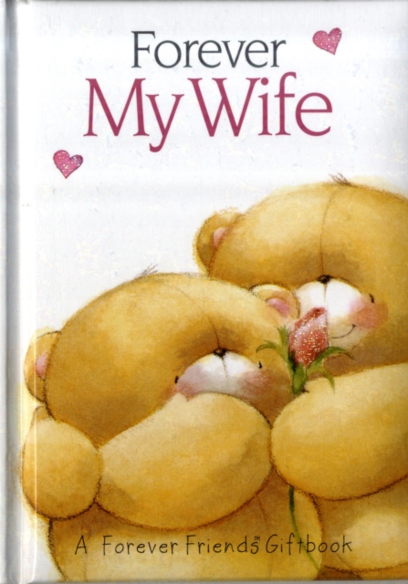 Forever My Wife : A Forever Friends Giftbook, Hardback Book