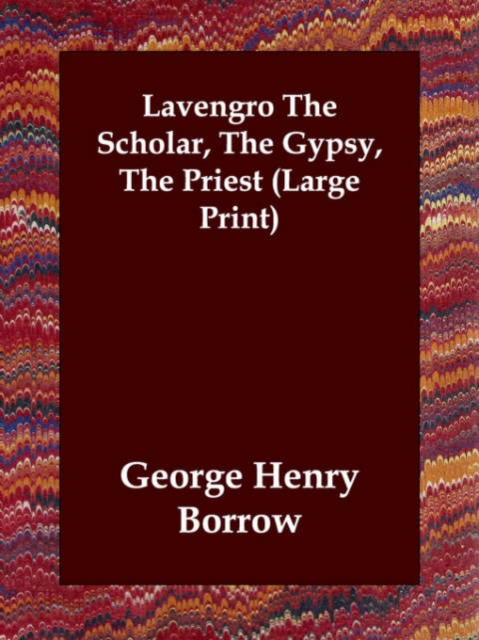 Lavengro the Scholar, the Gypsy, the Priest, Paperback / softback Book