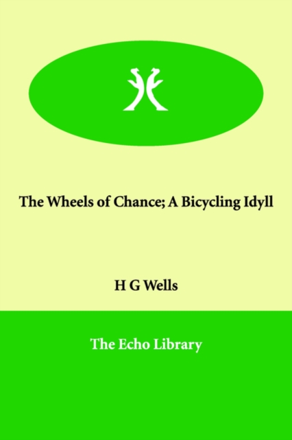 The Wheels of Chance; A Bicycling Idyll, Paperback / softback Book