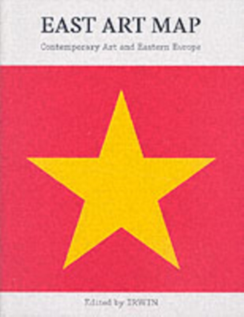 East Art Map : Contemporary Art and Eastern Europe, Paperback / softback Book
