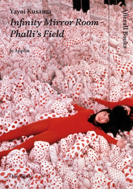 Yayoi Kusama : Infinity Mirror Room - Phalli's Field, Paperback / softback Book