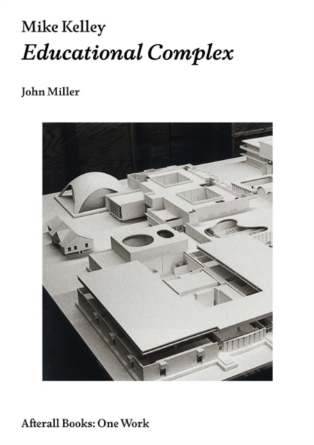Mike Kelley : Educational Complex, Paperback / softback Book