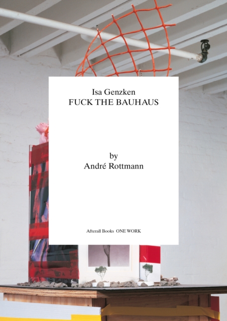 Isa Genzken : Fuck the Bauhaus, Paperback / softback Book