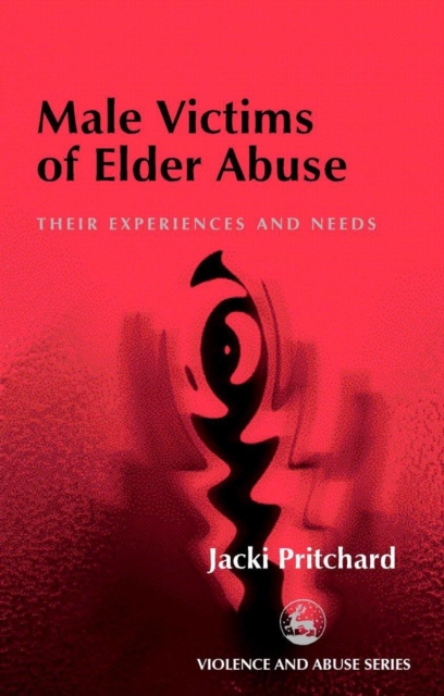 Male Victims of Elder Abuse : Their Experiences and Needs, PDF eBook