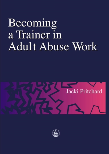 Becoming a Trainer in Adult Abuse Work : A Practical Guide, PDF eBook