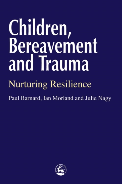 Children, Bereavement and Trauma : Nurturing Resilience, PDF eBook