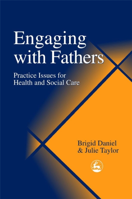 Engaging with Fathers : Practice Issues for Health and Social Care, PDF eBook