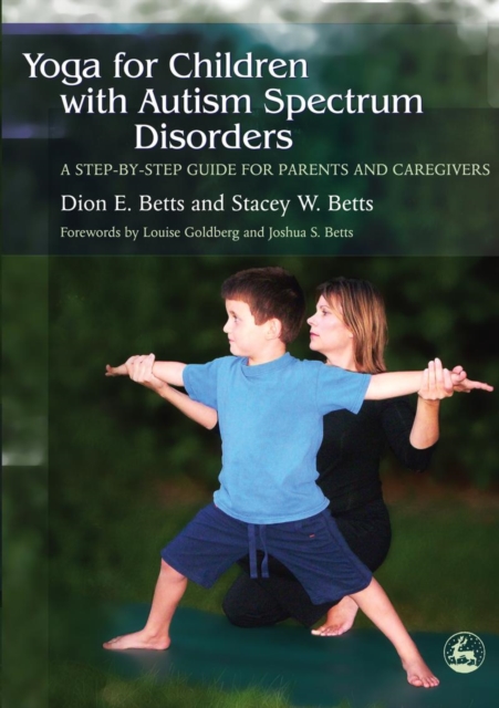 Yoga for Children with Autism Spectrum Disorders : A Step-by-Step Guide for Parents and Caregivers, PDF eBook